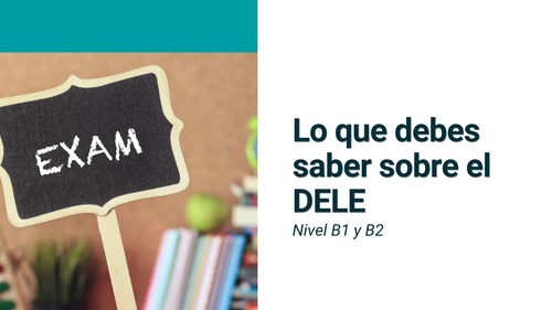 Material interactivo de ELE: Lo que debes saber sobre el DELE (B1, B2)
